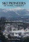 Ski Pioneers of Stowe, Vermont: The First Twenty-Five Years By Haslam Lord and Ruschp Cover Image