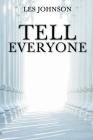 Tell Everyone By Les Johnson Cover Image