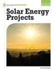 Solar Energy Projects (21st Century Skills Innovation Library: Makers as Innovators) By Audrey Huggett Cover Image