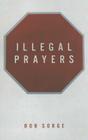 Illegal Prayers By Bob Sorge Cover Image