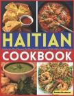 Haitian Cookbook: Celebrate The Flavors Of The Caribbean Foods With 120 Haiti Recipes By Donna Branham Cover Image
