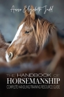 The Handbook of Horsemanship: Complete Handling/Training Resource Guide Cover Image