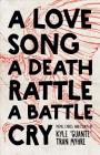 A Love Song, a Death Rattle, a Battle Cry Cover Image