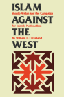 Islam against the West: Shakib Arslan and the Campaign for Islamic Nationalism (CMES Modern Middle East Series) By William L. Cleveland Cover Image