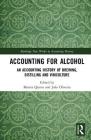 Accounting for Alcohol: An Accounting History of Brewing, Distilling and Viniculture (Routledge New Works in Accounting History) By Martin Quinn (Editor), João Oliveira (Editor) Cover Image