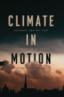 Climate in Motion: Science, Empire, and the Problem of Scale By Deborah R. Coen Cover Image