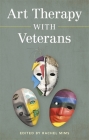 Art Therapy with Veterans By Rachel Mims (Editor), Jashley Boatwright (Contribution by), Kevin D'Augustine (Contribution by) Cover Image