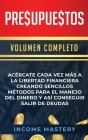 Presupuestos: Acércate Cada Vez Más a la Libertad Financiera Creando Sencillos Métodos Para el Manejo del Dinero y Así Conseguir Sal By Income Mastery Cover Image