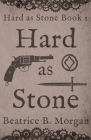 Hard as Stone By Beatrice B. Morgan Cover Image