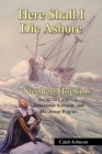 Here Shall I Die Ashore: Stephen Hopkins: Bermuda Castaway, Jamestown Survivor, and Mayflower Pilgrim. By Caleb Johnson Cover Image