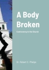 A Body Broken: Controversy In The Church Cover Image