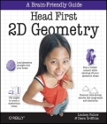 Head First 2D Geometry: A Brain-Friendly Guide By Fallow) Stray (Lindsey, Dawn Griffiths Cover Image