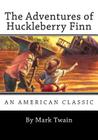 The Adventures of Huckleberry Finn By Mark Twain Cover Image