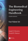 The Biomedical Engineering Handbook: Four Volume Set By Joseph D. Bronzino, Donald R. Peterson Cover Image