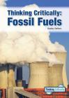 Thinking Critically: Fossil Fuels By Bradley Steffens Cover Image