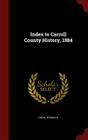 Index to Carroll County History, 1884 By Thomas B. Helm Cover Image