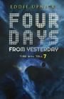 Four Days From Yesterday (Time Will Tell #7) By Eddie Upnick Cover Image