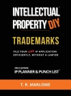 Intellectual Property DIY Trademarks: File Your Own IP Application Efficiently, Without A Lawyer By T. R. Marlowe, Filling a Void Enterprises (Editor) Cover Image
