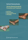 Chronic Wound Standards. Prevention and Treatment: Leg Ulcers - Pressure Ulcers - Compression Therapy - Off-Loading Cover Image