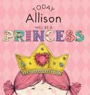 Today Allison Will Be a Princess Cover Image