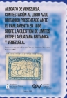 ALEGATO DE VENEZUELA. CONTESTACIÓN AL LIBRO AZUL BRITÁNICO, presentado a las dos cámaras del Parlamento en marzo último [1896], relativos a la cuestió Cover Image