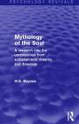 Mythology of the Soul (Psychology Revivals): A Research Into the Unconscious from Schizophrenic Dreams and Drawings Cover Image
