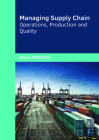 Managing Supply Chain: Operations, Production and Quality By Bruce Robinson (Editor) Cover Image