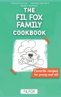 The FIL FOX Family Cookbook: Favorite recipes for young and old By Johannes Matth Mayrhofer-Reinhartshuber, Rebekka Sophie Mayrhofer-Reinhartshuber, Victor Aaron (Translator) Cover Image
