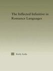 The Inflected Infinitive in Romance Languages (Outstanding Dissertations in Linguistics) By Emily E. Scida Cover Image