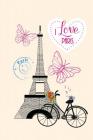 i Love Paris: Vintage Bicycle Butterflies Eiffel Tower Super Cute Parisian Scene - Handy Note Book For School Office Or Home- Trendy By Shayley Book Press Cover Image