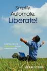 Simplify, Automate, Liberate Cover Image