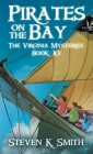 Pirates on the Bay: The Virginia Mysteries Book 10 By Steven K. Smith Cover Image