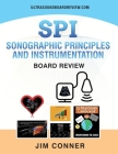 Ultrasound Physics SPI Workbook: Sonographic Principles and Instrumentation (SPI) Board Review By Jim Conner Cover Image