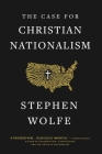 The Case for Christian Nationalism Cover Image