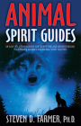 Animal Spirit Guides: An Easy-to-Use Handbook for Identifying and Understanding Your Power Animals and Animal Spirit Helpers By Steven D. Farmer Cover Image