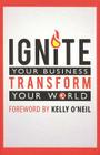Ignite Your Business, Transform Your World Cover Image