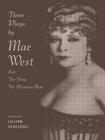Three Plays by Mae West: Sex, The Drag and Pleasure Man By Lillian Schlissel (Editor) Cover Image