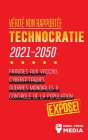 Vérité non Rapportée: Technocratie 2030 - 2050: Fraudes aux Vaccins, Cyberattaques, Guerres Mondiales et Contrôle de la Population; Exposé! By Rebel Press Media Cover Image