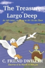 The Treasure of Largo Deep: An Adventure as Deep as the Ocean Floor By C. Friend Dweller, Matthew Morgan (Illustrator) Cover Image