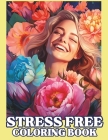 stress free coloring book for adults: mindful image to calm the mind, stress relief and relaxing: More than 60 images of faces, animals, landscapes, f Cover Image