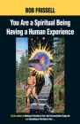 You Are a Spiritual Being Having a Human Experience By Bob Frissell Cover Image