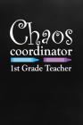 Chaos Coordinator: First Grade Teacher By Faculty Loungers Cover Image
