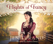 Flights of Fancy (American Heiresses #1) By Jen Turano, Andrea Emmes (Narrated by) Cover Image