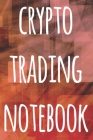 Crypto Trading Notebook: The perfect way to record your crypto trades! Ideal gift for anyone you know who trades / invests in cryptocurrency! By Cnyto Crypto Media Cover Image