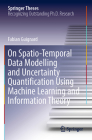 On Spatio-Temporal Data Modelling and Uncertainty Quantification Using Machine Learning and Information Theory (Springer Theses) Cover Image