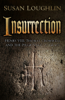 Insurrection: Henry VIII, Thomas Cromwell and the Pilgrimage of Grace By Susan Loughlin Cover Image