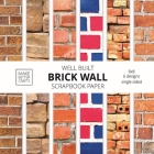 Well Built Brick Wall Scrapbook Paper: 8x8 Wall Background Design Paper for Decorative Art, DIY Projects, Homemade Crafts, Cute Art Ideas For Any Craf Cover Image
