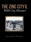 THE ZINC CITY II, Webb City, Missouri By Jeanne Newby Cover Image