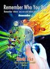 Remember Who You Are Remember 'Where' You Are and Where You 'Come' from By David Icke Cover Image