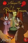 The Powder Treason: Book 3 (Shakespeare Plot) By Alex Woolf Cover Image